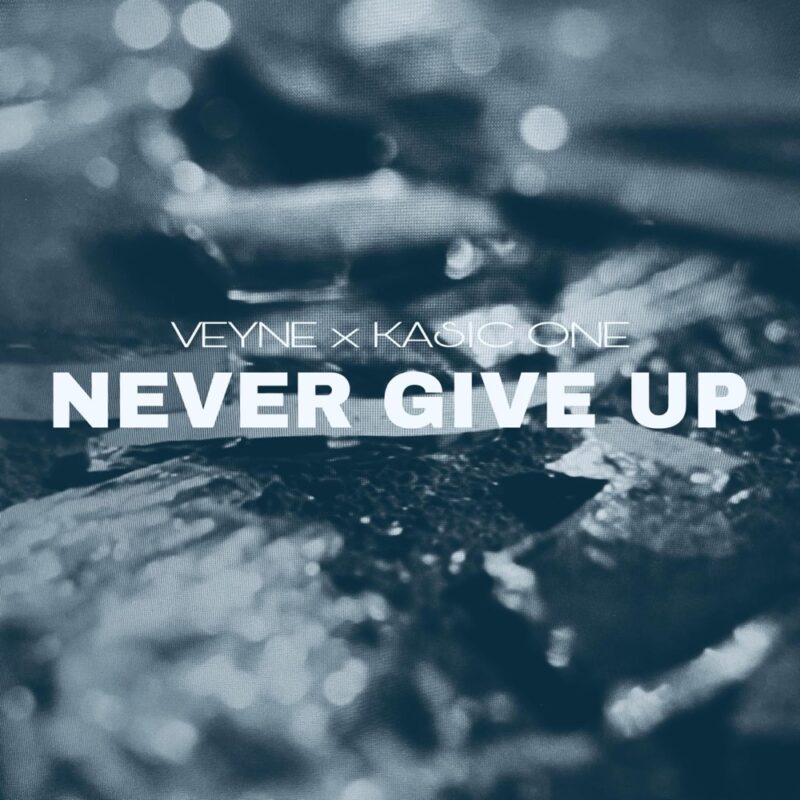 Never Give Up – Cover der Single von VEYNE und Kasic One